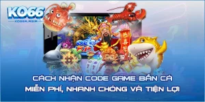 Cách Nhận Code Game Bắn Cá Miễn Phí, Nhanh Chóng Và Tiện Lợi