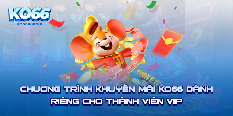 Chương trình khuyến mãi KO66 dành riêng cho thành viên VIP