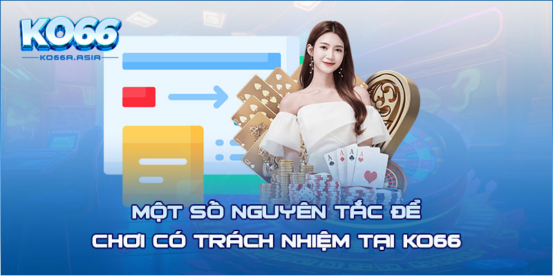 Một số nguyên tắc để chơi có trách nhiệm tại KO66