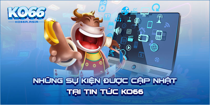 Những sự kiện được cập nhật tại tin tức KO66