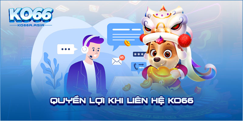 Quyền lợi khi liên hệ KO66 